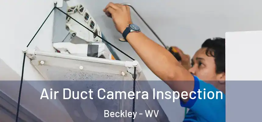  Air Duct Camera Inspection Beckley - WV