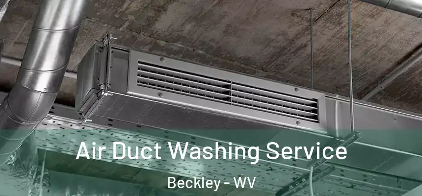  Air Duct Washing Service Beckley - WV