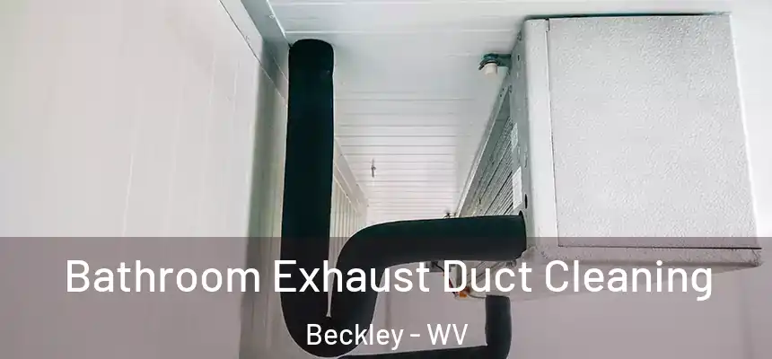  Bathroom Exhaust Duct Cleaning Beckley - WV