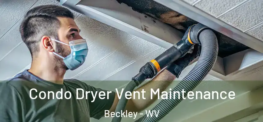  Condo Dryer Vent Maintenance Beckley - WV