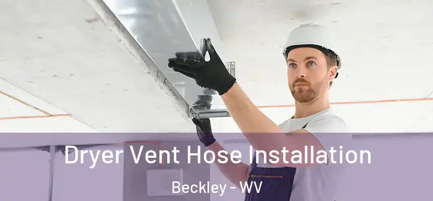  Dryer Vent Hose Installation Beckley - WV