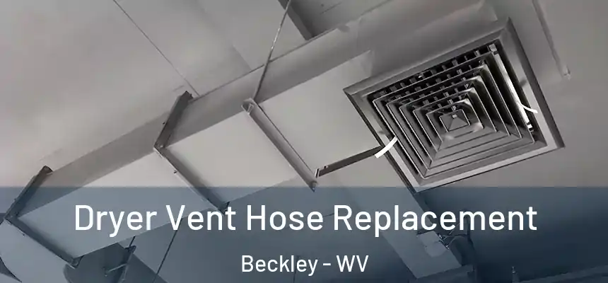  Dryer Vent Hose Replacement Beckley - WV
