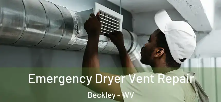  Emergency Dryer Vent Repair Beckley - WV