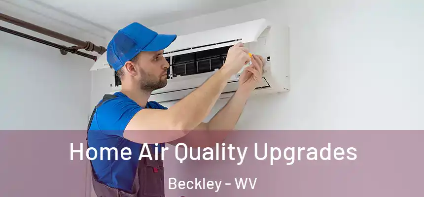  Home Air Quality Upgrades Beckley - WV