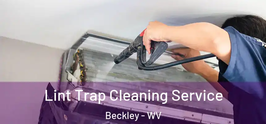  Lint Trap Cleaning Service Beckley - WV