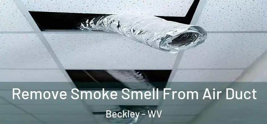  Remove Smoke Smell From Air Duct Beckley - WV