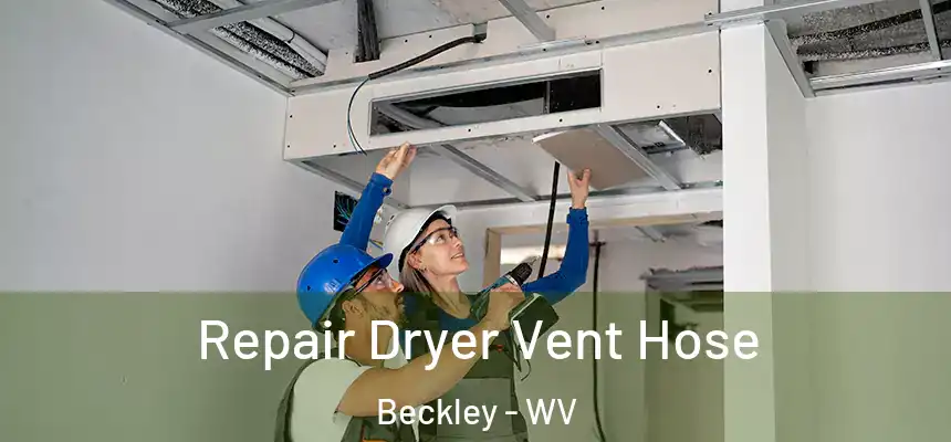  Repair Dryer Vent Hose Beckley - WV