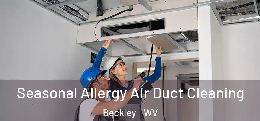  Seasonal Allergy Air Duct Cleaning Beckley - WV