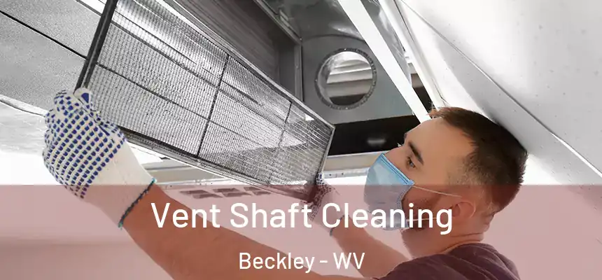  Vent Shaft Cleaning Beckley - WV