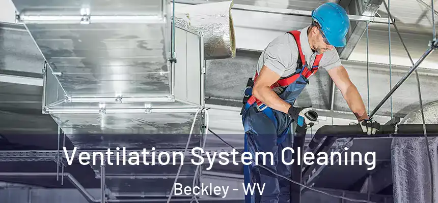  Ventilation System Cleaning Beckley - WV